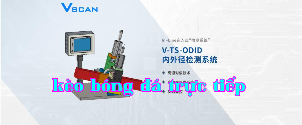 Hệ thống kiểm tra đường kính trong và ngoài của vòng bi VSCAN